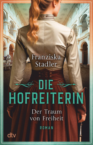 Franziska Stadler: Die Hofreiterin – Der Traum von Freiheit