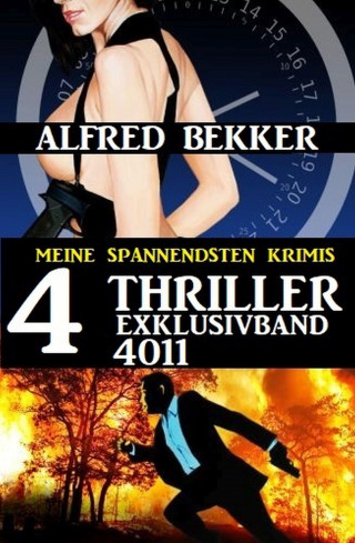 Alfred Bekker: 4 Thriller Exklusivband 4011 - Meine spannendsten Krimis
