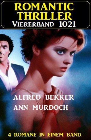 Alfred Bekker, Ann Murdoch: Romantic Thriller Viererband 1021