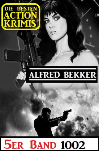 Alfred Bekker: Die besten Action Krimis 5er Band 1002