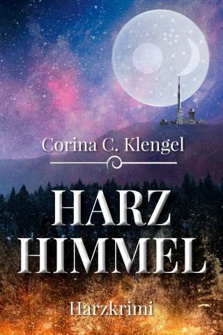 Corina C. Klengel: Harzhimmel