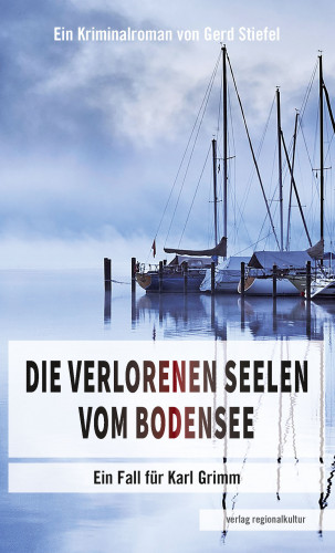 Gerd Stiefel: Die verlorenen Seelen vom Bodensee