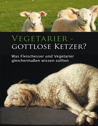 Ulrich Seifert: Vegetarier - gottlose Ketzer?