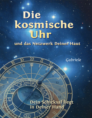 Gabriele: Die kosmische Uhr und das Netzwerk Deiner Haut.
