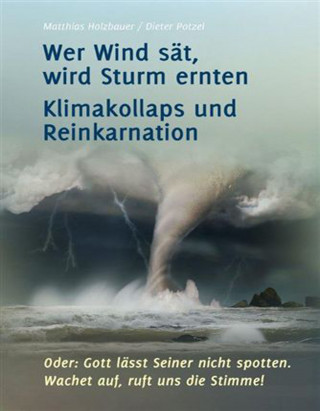 Dieter Potzel, Matthias Holzbauer: Wer Wind sät, wird Sturm ernten