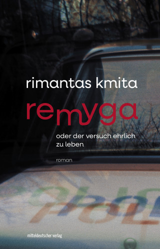 Rimantas Kmita: Remyga oder Der Versuch ehrlich zu leben