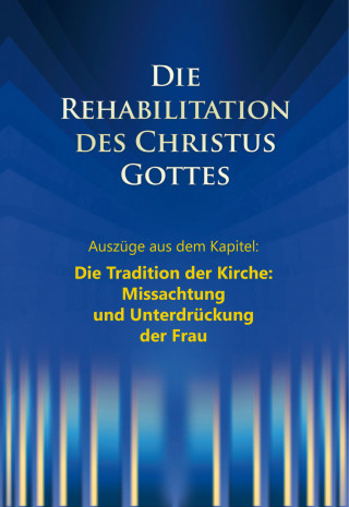 Martin Kübli, Dieter Potzel, Ulrich Seifert: Die Rehabilitation des Christus Gottes - Missachtung und Unterdrückung der Frau"
