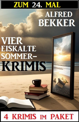 Alfred Bekker: Zum 24. Mal vier eiskalte Sommerkrimis