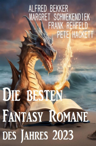 Alfred Bekker, Margret Schwekendiek, Pete Hackett, Frank Rehfeld: Die besten Fantasy Romane des Jahres 2023