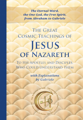 Gabriele: The Great Cosmic Teachings of Jesus of Nazareth