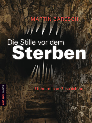 Martin Baresch: Die Stille vor dem Sterben