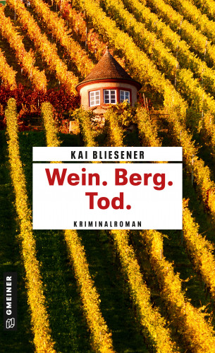 Kai Bliesener: Wein. Berg. Tod.