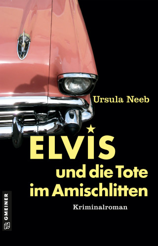 Ursula Neeb: Elvis und die Tote im Amischlitten