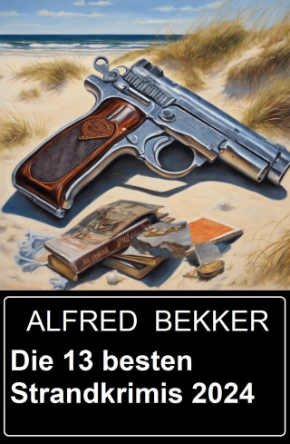 Alfred Bekker, Chris Heller, Henry Rohmer: Die 13 besten Strandkrimis 2024