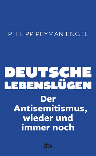 Philipp Peyman Engel: Deutsche Lebenslügen