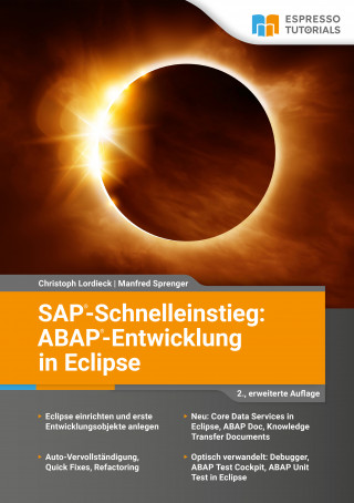 Christopher Lordieck, Manfred Sprenger: SAP-Schnelleinstieg: ABAP-Entwicklung in Eclipse - 2., erweiterte Auflage