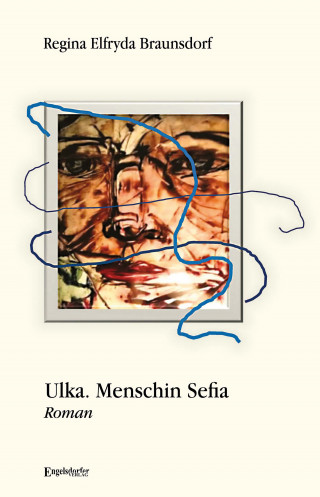 Regina Elfryda Braunsdorf: Ulka. Menschin Sefia