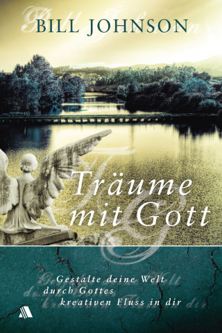Bill Johnson: Träume mit Gott