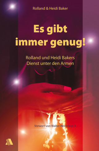 Rolland Baker, Heidi Baker: Es gibt immer genug!