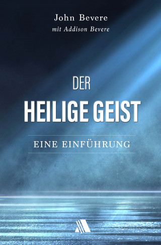 John Bevere, Addison Bevere: Der Heilige Geist