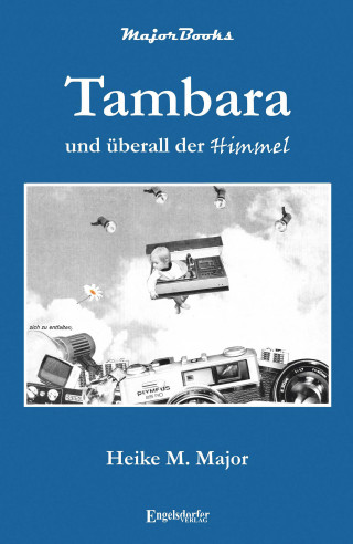 Heike M. Major: Tambara und überall der Himmel