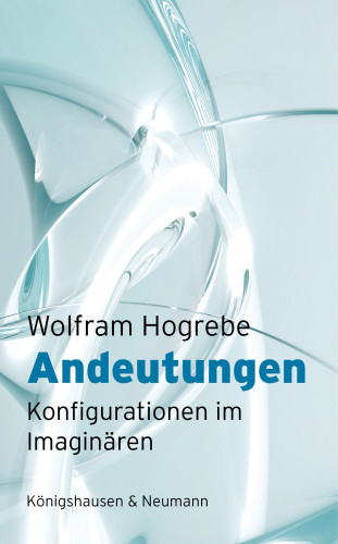 Wolfram Hogrebe: Andeutungen