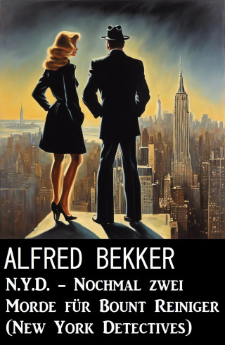 Alfred Bekker: N.Y.D. - Nochmal zwei Morde für Bount Reiniger (New York Detectives)