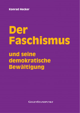 Konrad Hecker: Der Faschismus und seine demokratische Bewältigung