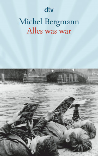 Michel Bergmann: Alles was war