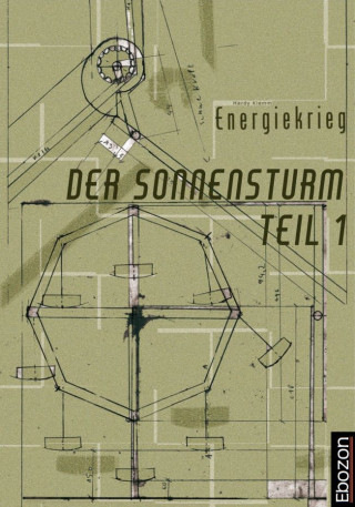 Hardy Klemm: Der Sonnensturm Teil 1 Energiekrieg