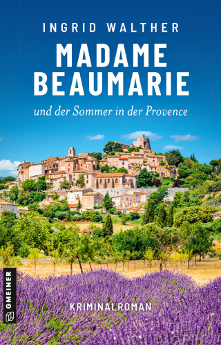 Ingrid Walther: Madame Beaumarie und der Sommer in der Provence