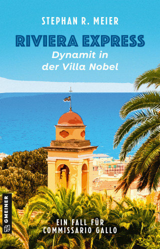 Stephan R. Meier: Riviera Express - Dynamit in der Villa Nobel