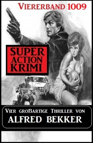 Alfred Bekker: Super Action Krimi Viererband 1009