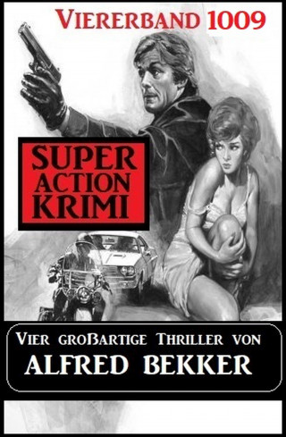 Alfred Bekker: Super Action Krimi Viererband 1009