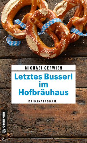 Michael Gerwien: Letztes Busserl im Hofbräuhaus