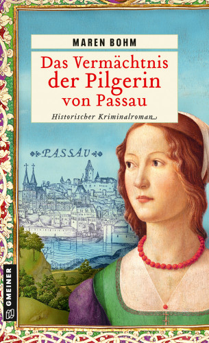 Maren Bohm: Das Vermächtnis der Pilgerin von Passau
