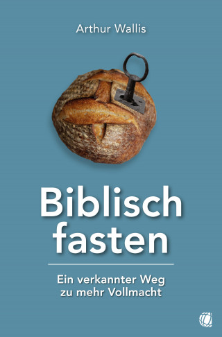 Arthur Wallis: Biblisch fasten