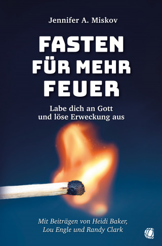 Jennifer A. Miskov, Randy Clark: Fasten für mehr Feuer