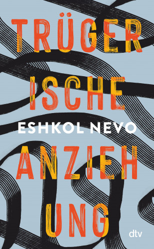 Eshkol Nevo: Trügerische Anziehung