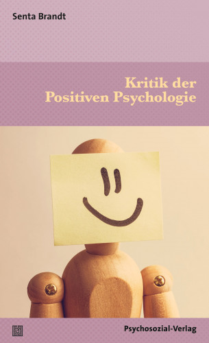 Senta Brandt: Kritik der Positiven Psychologie
