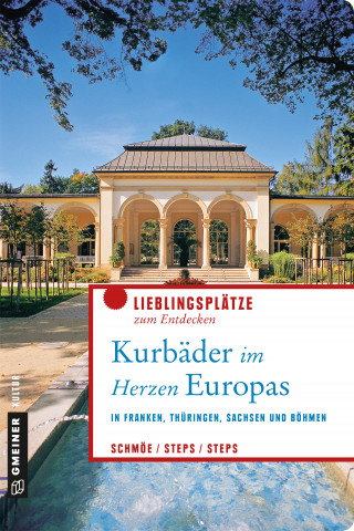 Friederike Schmöe, Petra Steps, Carsten Steps: Kurbäder im Herzen Europas