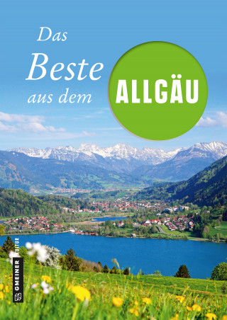 Marko Roeske, Willibald Spatz, Bernhard Wucherer: Das Beste aus dem Allgäu