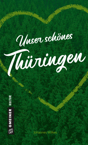 Johannes Wilkes: Unser schönes Thüringen