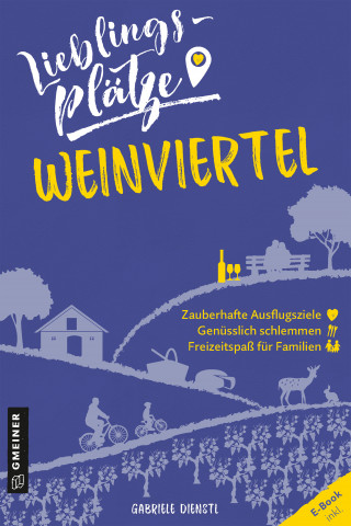 Gabriele Dienstl: Lieblingsplätze Weinviertel