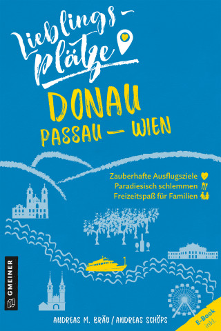 Andreas M. Bräu, Andreas Schöps: Lieblingsplätze Donau Passau-Wien