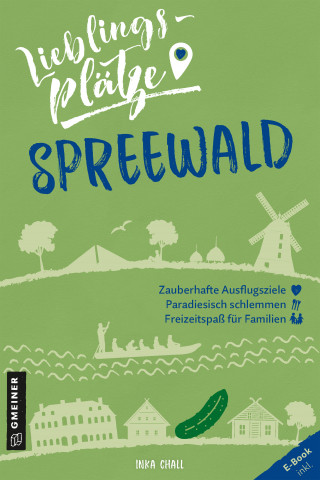 Inka Chall: Lieblingsplätze Spreewald