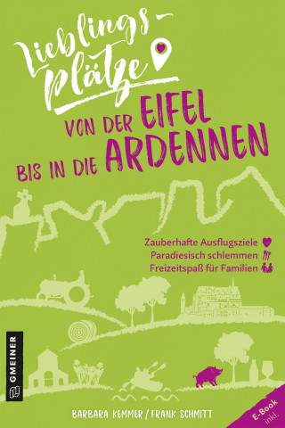 Barbara Kemmer, Frank Schmitt: Lieblingsplätze von der Eifel bis in die Ardennen