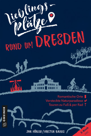Jan Hübler, Kirsten Balbig: Lieblingsplätze rund um Dresden