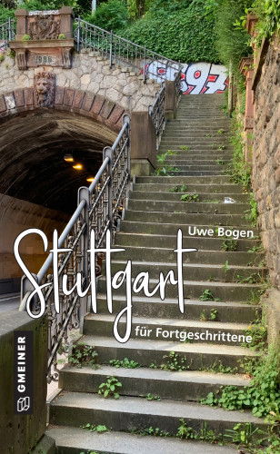 Uwe Bogen: Stuttgart für Fortgeschrittene