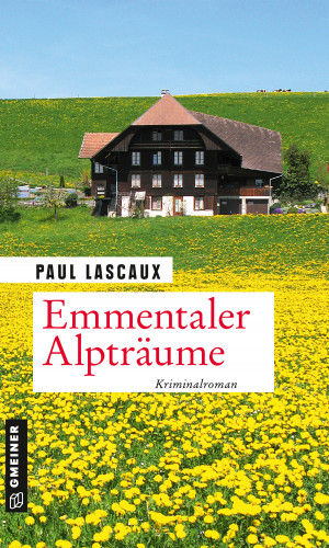 Paul Lascaux: Emmentaler Alpträume
